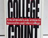 Making College Count: A Real World Look at How to Succeed in &amp; After Col... - $2.93