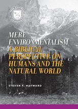 Mere Environmentalism: A Biblical Perspective on Humans and the Natural ... - $9.00