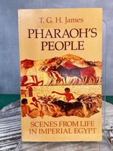 Pharaoh&#39;s People : Scenes from Life in Imperial Egypt by T. G. James 1994 - $14.52
