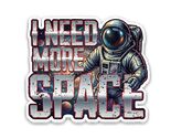 I Need More Space Sticker Vinyl Decal Waterproof Humor Artistic Spaceman - $4.50+
