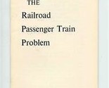 What Can Be Done to Solve The Railroad Passenger Train Problem Booklet - $17.82