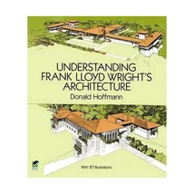 Understanding Frank Lloyd Wright&#39;s Architecture Donald Hoffmann - £24.75 GBP