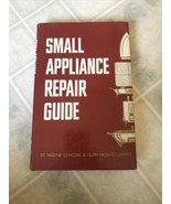 Small Appliance Repair Guide by Wayne Lemons &amp; Glen Montgomery First Edi... - $20.56