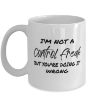 Funny Mugs I&#39;m Not A Control Freak, Sarcastic White-Mug  - £12.72 GBP