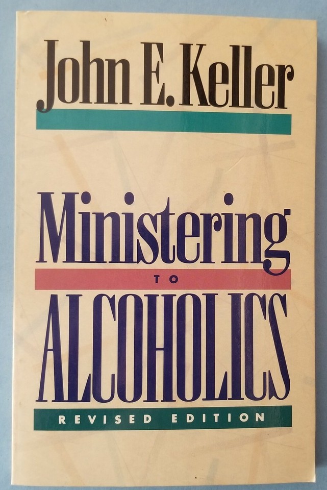 Ministering to Alcoholics by John E. Keller (1991, Paperback Book) - $3.95 Ministering to Alcoholics by John E. Keller (1991, Paperback Book) - $3.95