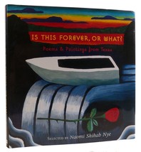 Naomi Shihab Nye Is This Forever, Or What? Poems &amp; Paintings From Texas 1st Edi - £60.61 GBP