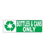 Recycle Bottles &amp; Cans Only Sticker D3712 - $2.95+