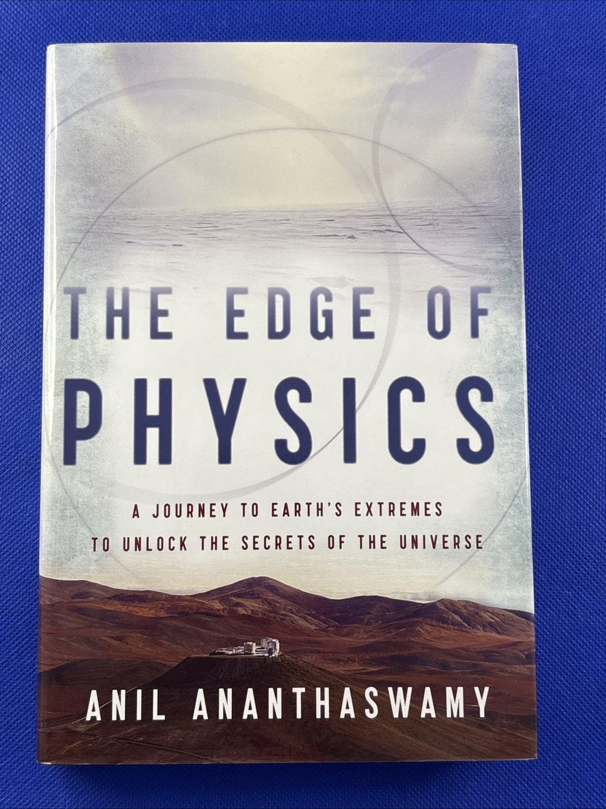 Edge of Physics : A Journey to Earth&#39;s Extremes to Unlock the Secrets of... - $14.82