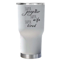 Super Peepaw Wife Super Tired Tumbler 30oz Cute Mother Tumblers Christmas Gift - £23.87 GBP