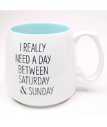 I Really Need A Day Between Saturday And Sunday 16 Oz Coffee Mug Tea Cup... - $11.60