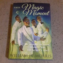 SIGNED This Magic Moment: My Journey of Faith... William H Morris (HC, 2019) EX - £29.27 GBP