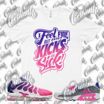 White SICK KICKS T Shirt for N Vapor Max Plus Air 90 Laser Pink Blast Concord - £20.07 GBP+