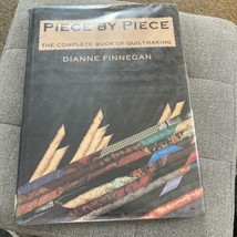 Piece by Piece: The Complete Book of Quiltmaking by Dianne Finnegan - £4.00 GBP