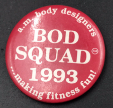 VTG 1993 Bod Squad -AM Body Designers... Making Fitness Fun! Round Pin 1... - $9.49