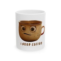 I Need Coffee Ceramic Mug, 11oz, I Need Coffee Ceramic Coffee Mug, 11oz - £9.40 GBP