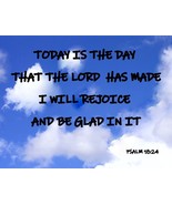 BIBLE VERSE SCRIPTURE PSALMS 18:24 TODAY IS THE DAY THAT THE LORD HAS MA... - $11.55 CAD