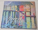 The Spirit of Fairhope by Dean Mosher and Megrez R. Mosher 2013 hardcover - £19.33 GBP