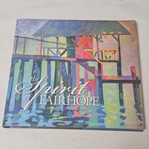 The Spirit of Fairhope by Dean Mosher and Megrez R. Mosher 2013 hardcover - £19.16 GBP