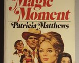 Love&#39;s Magic Moment [Mass Market Paperback] Patricia Matthews - $2.93