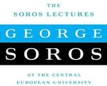 The Soros Lectures: At the Central European University Soros, George - $13.64