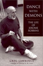 Dance With Demons: The Life Of Jerome Robbins Biography VERY GOOD - $5.00