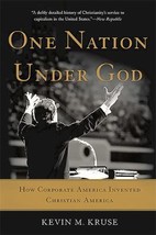 One Nation Under God: How Corporate America Invented Christian America by Kevin  - £10.62 GBP