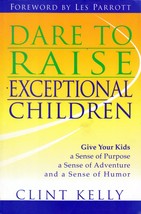 Dare To Raise Exceptional Children by Clint Kelly / 2001 Trade Paperback - £1.81 GBP