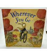 Wherever You Go Children&#39;s Board Book by Pat Zietlow Miller NEW - $7.42