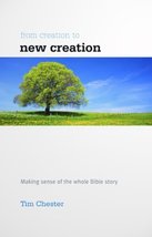 From Creation to New Creation [Perfect Paperback] Tim Chester - £15.97 GBP