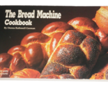The Bread Machine Cookbook Recipes by Donna Rathmell German 1991 (CB-1) - $9.71