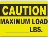 Caution Maximum Load Weight Work Sticker Safety Decal Sign D245 - $1.95+