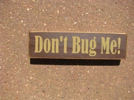 Primitive Wood Block  PBW972R - Don&#39;t Bug Me! - £2.35 GBP