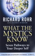 What the Mystics Know: Seven Pathways to Your Deeper Self Rohr, Richard - £11.37 GBP