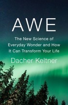 Awe: The New Science of Everyday Wonder and How It Can Transform Your Life - £27.92 GBP