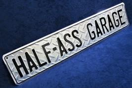 HALF-ASS GARAGE - *US MADE* 24&quot; Embossed Metal Sign - Man Cave Shop Wall... - $19.95