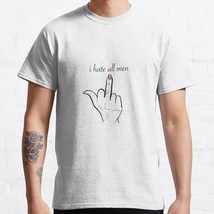  I Hate All Men Middle Finger White Men Classic T-shirt - £13.17 GBP