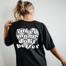 Inked Moms Do It Better Graphic Slogan Tee T-Shirt Funny - $23.99