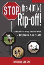 Stop the 401(k) Rip-off!: Eliminate Costly Hidden Fees to Improve Your Life by D - £6.53 GBP
