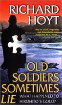 Old Soldiers Sometimes Lie Richard Hoyt 0765342251 - $7.00