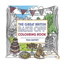 The Great British Bake Off Colouring Book Hovey, Tom/ Great British Bake Off Tea - £11.70 GBP