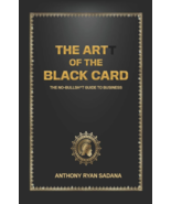 The Artt of the Black Card: The No-Bullsh*t Guide to Business by Anthony... - £10.30 GBP