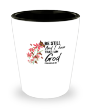 Shot Glass Party Funny Be Still And I Know That I Am God Psalms 46:10  - £15.94 GBP