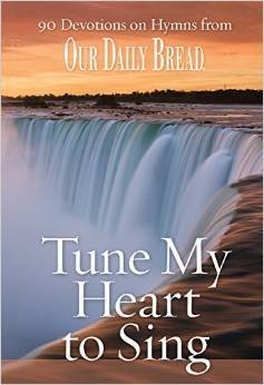 Primary image for Tune My Heart to Sing: 90 Devotions on Hymns from Our Daily Bread [Paperback]