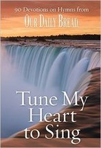 Tune My Heart to Sing: 90 Devotions on Hymns from Our Daily Bread [Paper... - £12.57 GBP