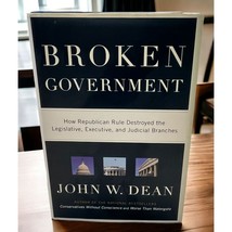 Broken Government by John W Dean 1st Edition 2007 American Politics - £7.84 GBP