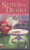 Lee, Amanda - Stitch Me Deadly - An Embroidery Mystery - £2.38 GBP