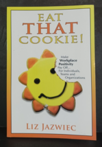 Eat THAT Cookie!: Make Workplace Positivity Pay Off...For Individuals, T... - $3.95