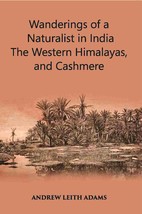Wanderings Of A Naturalist In India: The Western Himalayas, And Cashmere - £20.12 GBP