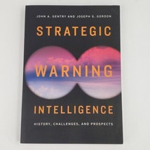 Strategic Warning Intelligence: History Challenges &amp; Prospects by Gentry Gordon - £23.52 GBP