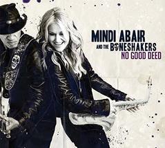 No Good Deed [Audio CD] Mindi Abair &amp; the Boneshakers; Mindi Abair and T... - £7.94 GBP
